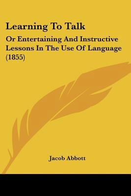 Learning To Talk: Or Entertaining And Instructi... 1120634741 Book Cover