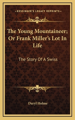 The Young Mountaineer; Or Frank Miller's Lot In... 1163539031 Book Cover