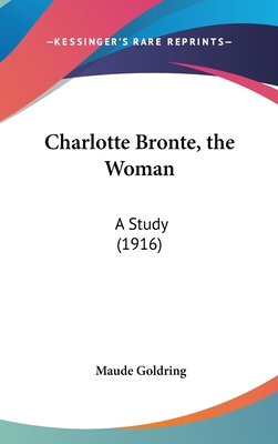 Charlotte Bronte, the Woman: A Study (1916) 1161878432 Book Cover
