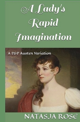 A Lady's Rapid Imagination: A P&P Austen Variation B0FV83JDF5 Book Cover