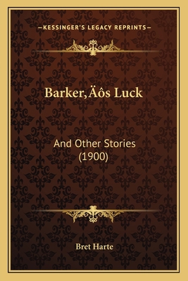 Barker's Luck: And Other Stories (1900) 1166600882 Book Cover