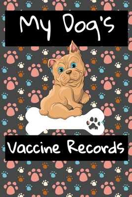 My Dog's Vaccine Records: Keep Track Of Annual ... 1708947876 Book Cover