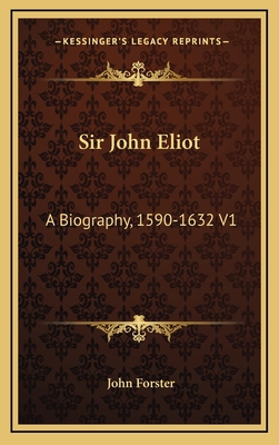 Sir John Eliot: A Biography, 1590-1632 V1 1163540986 Book Cover