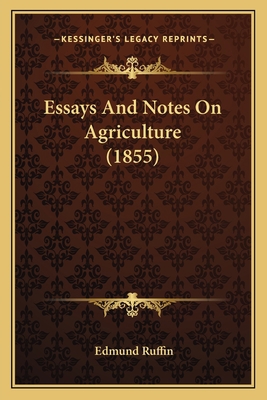 Essays And Notes On Agriculture (1855) 1167014952 Book Cover