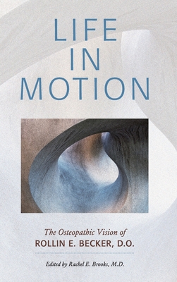 Life in Motion: The Osteopathic Vision of Rolli... 0967585104 Book Cover