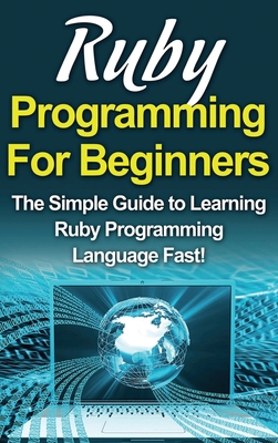 Ruby Programming For Beginners: The Simple Guid... 1761033085 Book Cover