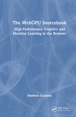 The WebGPU Sourcebook: High-Performance Graphic... 103272840X Book Cover