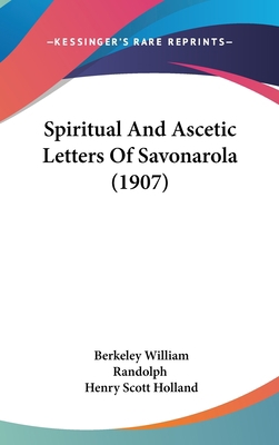 Spiritual And Ascetic Letters Of Savonarola (1907) 0548912408 Book Cover