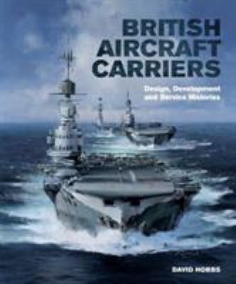 British Aircraft Carriers: Design, Development ... 1591140749 Book Cover