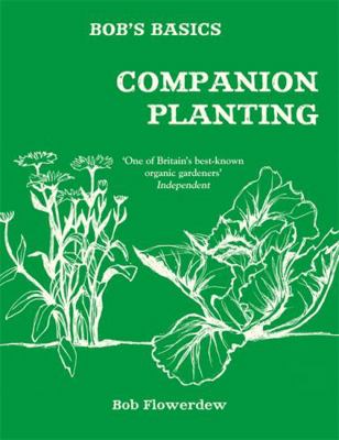 Bob's Basics Companion Planting 0857834681 Book Cover