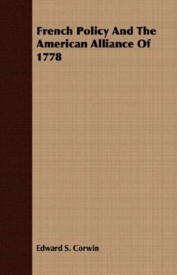 French Policy and the American Alliance of 1778 140670699X Book Cover