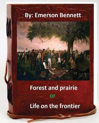 Forest and prairie; or, Life on the frontier. B... 1536823325 Book Cover