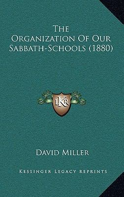 The Organization Of Our Sabbath-Schools (1880) 1168932351 Book Cover