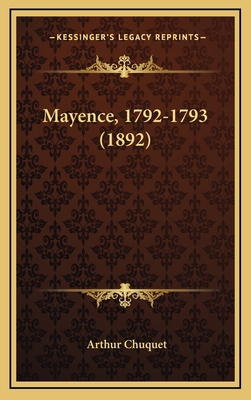 Mayence, 1792-1793 (1892) [French] 1167113144 Book Cover