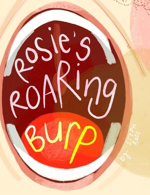 Rosie's Roaring Burp 1738209660 Book Cover