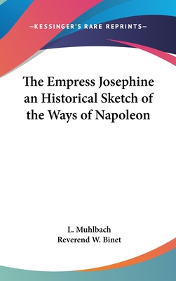 The Empress Josephine an Historical Sketch of t... 0548033366 Book Cover