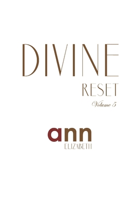 Divine Reset - Volume 5 - Ann Elizabeth B0F8W4J6YV Book Cover