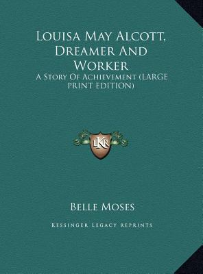 Louisa May Alcott, Dreamer And Worker: A Story ... [Large Print] 1169953034 Book Cover