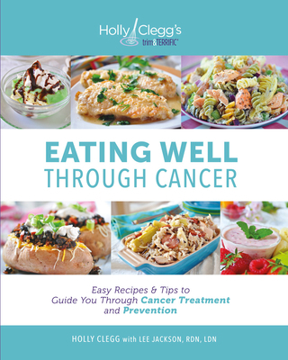 Eating Well Through Cancer: Easy Recipes & Tips... 0981564089 Book Cover