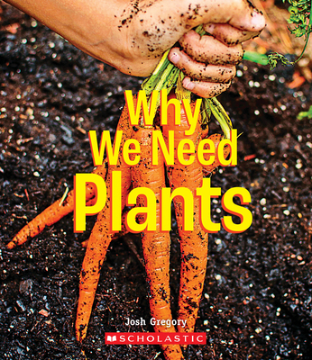 Why We Need Plants (a True Book: Incredible Pla... 0531234665 Book Cover