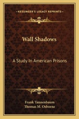 Wall Shadows: A Study In American Prisons 1163231320 Book Cover
