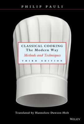 Classical Cooking the Modern Way : Methods and ... B01K9SFRLY Book Cover