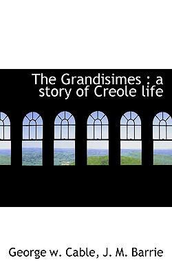 The Grandisimes: A Story of Creole Life 1117253627 Book Cover