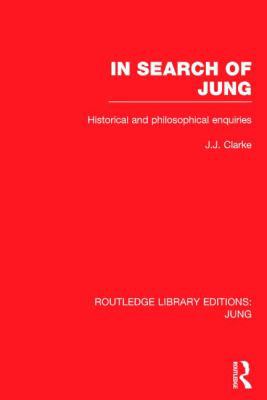 In Search of Jung: Historical and Philosophical... 1138802093 Book Cover