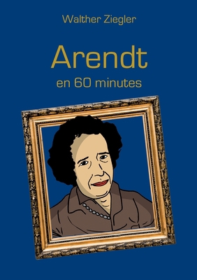 Arendt en 60 minutes [French] 2322471224 Book Cover