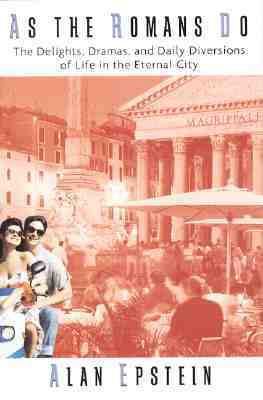 As the Romans Do: The Delights, Dramas, And Dai... 0688172725 Book Cover