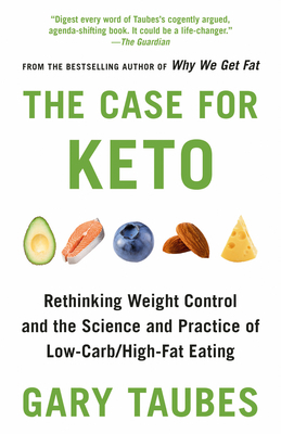 The Case for Keto: Rethinking Weight Control an... 0525435743 Book Cover