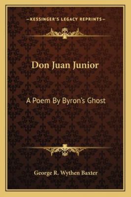 Don Juan Junior: A Poem By Byron's Ghost 1163081701 Book Cover