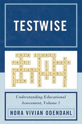 Testwise: Understanding Educational Assessment 1610480120 Book Cover
