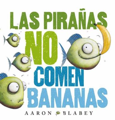 Las Piranas No Comen Bananas [Spanish] 8469848631 Book Cover