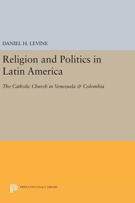 Religion and Politics in Latin America: The Cat... 0691642834 Book Cover