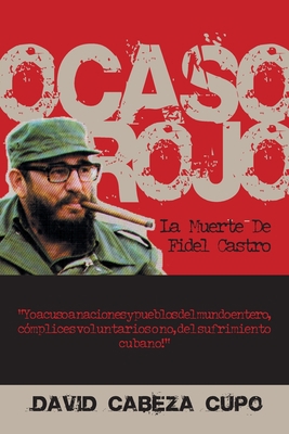 Ocaso Rojo: La Muerte De Fidel Castro [Spanish] 1425104150 Book Cover