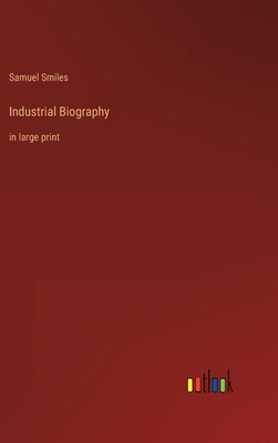 Industrial Biography: in large print 3368286692 Book Cover