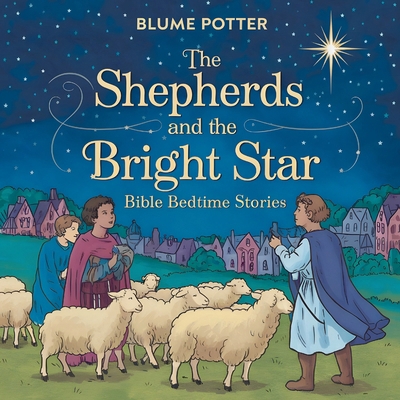 The Shepherds and the Bright Star: Bible Bedtim... B0DHYNVJGX Book Cover