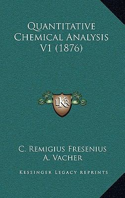Quantitative Chemical Analysis V1 (1876) 1168266777 Book Cover