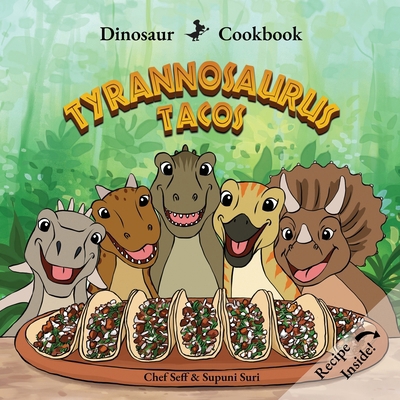 Dinosaur Cookbook: Tyrannosaurus Tacos 1969206012 Book Cover