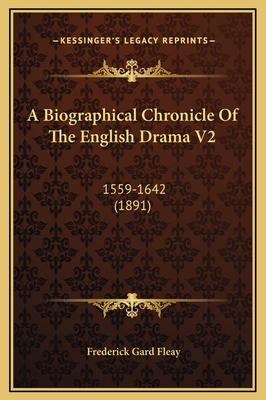 A Biographical Chronicle Of The English Drama V... 116933895X Book Cover