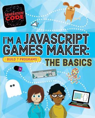 Generation Code I'm JavaScript Games Mak 1526301083 Book Cover