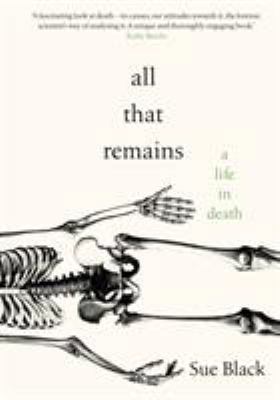 All That Remains: A Life in Death 0857524933 Book Cover