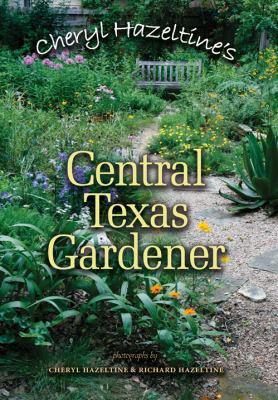 Cheryl Hazeltine's Central Texas Gardener: Volu... 1603442065 Book Cover