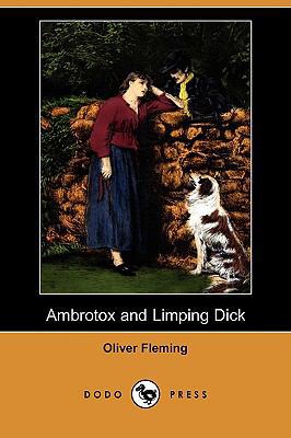 Ambrotox and Limping Dick (Dodo Press) 1409957802 Book Cover