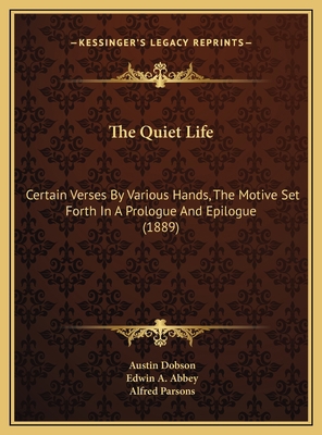 The Quiet Life: Certain Verses By Various Hands... 1169697496 Book Cover