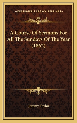 A Course Of Sermons For All The Sundays Of The ... 1166547361 Book Cover