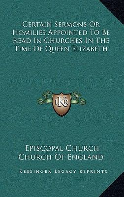 Certain Sermons Or Homilies Appointed To Be Rea... 1163483885 Book Cover
