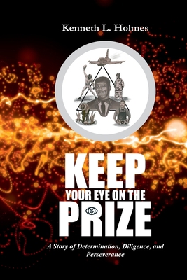 Keep Your Eye on the Prize: A Story of Determin... B09H1T1WFB Book Cover