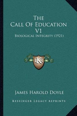 The Call Of Education V1: Biological Integrity ... 1167047982 Book Cover